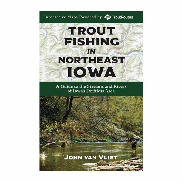 Trout Fishing in Southwest Wisconsin: An Angler's Guide to the Streams and Rivers of Wisconsin's Driftless Area [Book]